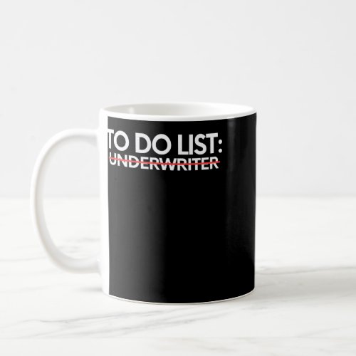 Funny To Do List Underwriter Retirement Actuary In Coffee Mug
