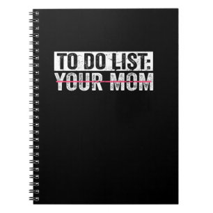 Funny To Do List Your Mom Sarcasm Sarcastic Saying Notebook