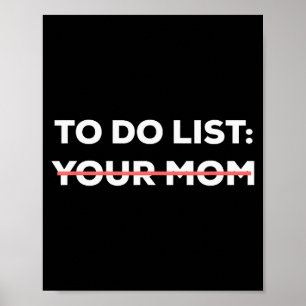 Funny To Do List Your Mom Sarcasm Sarcastic Saying Poster