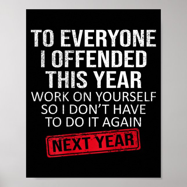 Funny To Everyone I Offended This Year Humor New Y Poster (Front)