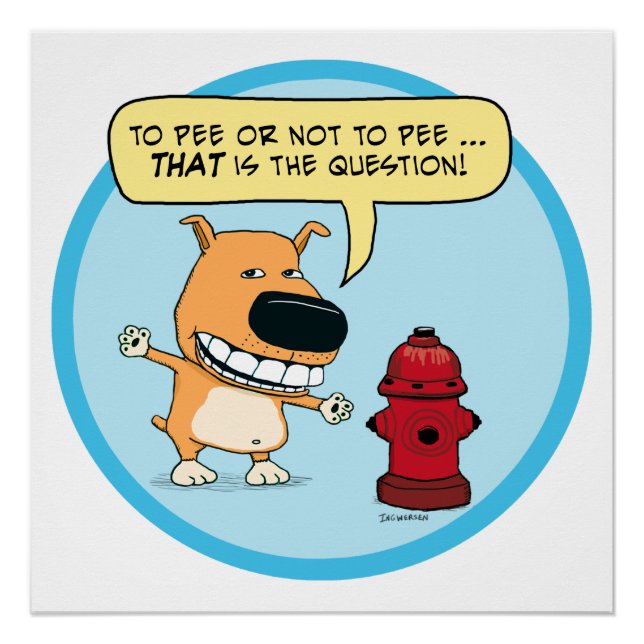 Funny To Pee Or Not To Pee Dog Poster (Front)