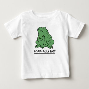 Funny Toad-Ally Not Frog Baby T-Shirt