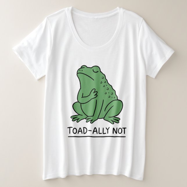 Funny Toad-Ally Not Frog Plus Size T-Shirt (Design Front)