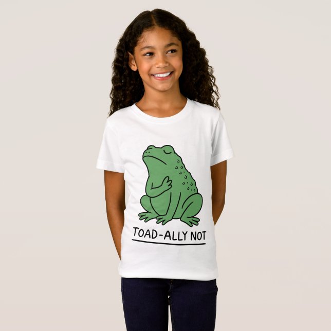 Funny Toad-Ally Not Frog T-Shirt (Front Full)
