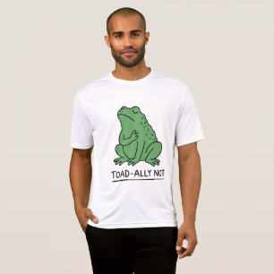 Funny Toad-Ally Not Frog T-Shirt