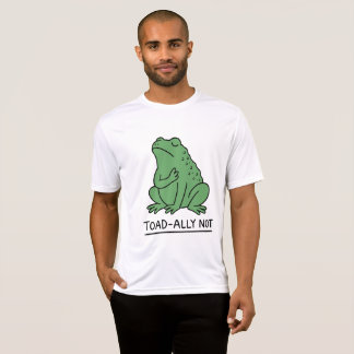 Funny Toad-Ally Not Frog T-Shirt