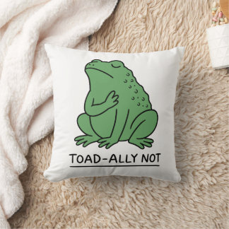 Funny Toad-Ally Not Frog Throw Pillow