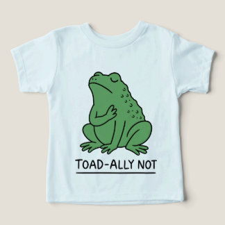 Funny Toad-Ally Not Frog Toddler T-shirt