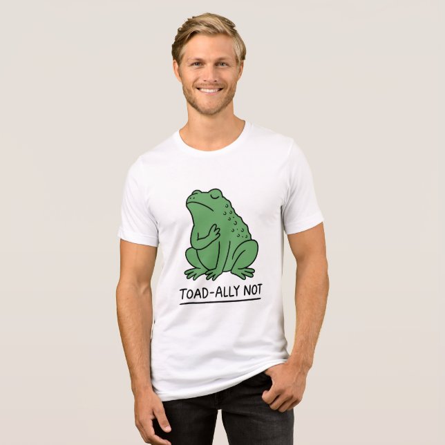 Funny Toad-Ally Not Frog Tri-Blend Shirt (Front Full)