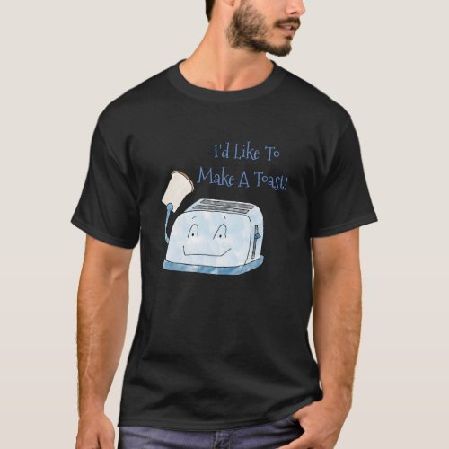 Funny Toaster Id Like To Make A Toast Shirt