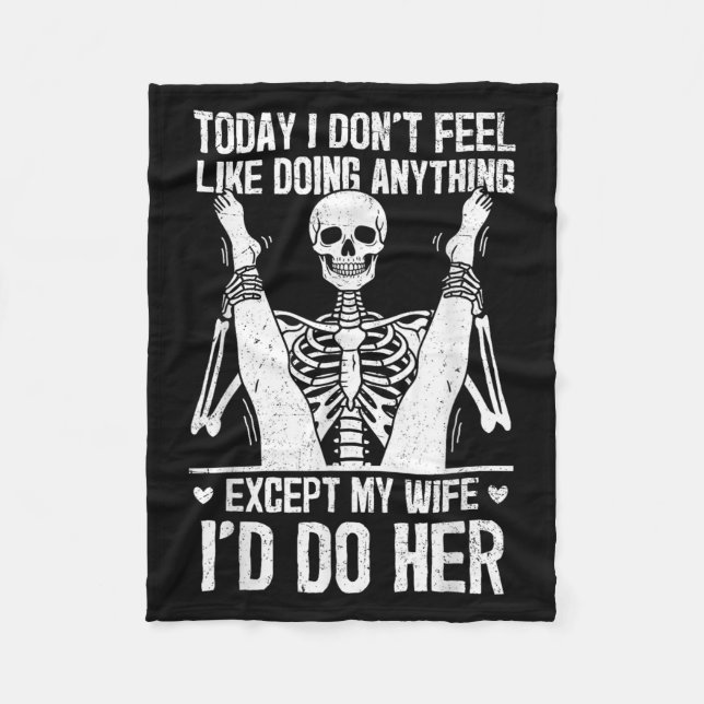 Funny Today I Don't Feel Like Doing Anything Excep Fleece Blanket (Front)