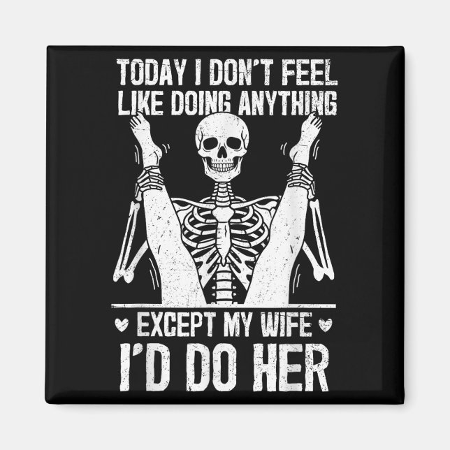 Funny Today I Dont Feel Like Doing Anything Except Magnet (Front)