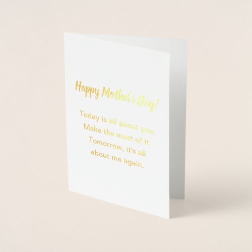 Funny Today Is All About You Mothers Day  Foil Card