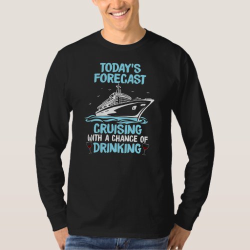 Funny Todays Forecast Cruising With A Chance Of T_Shirt