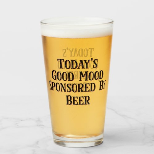 Funny Todays Good Mood Sponsored By Beer Glass