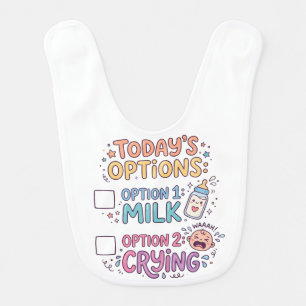 Funny "Today's Options: Milk or Crying" Baby Bib