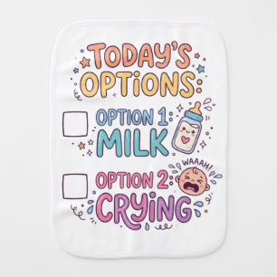 Funny "Today's Options: Milk or Crying" Baby Burp Cloth