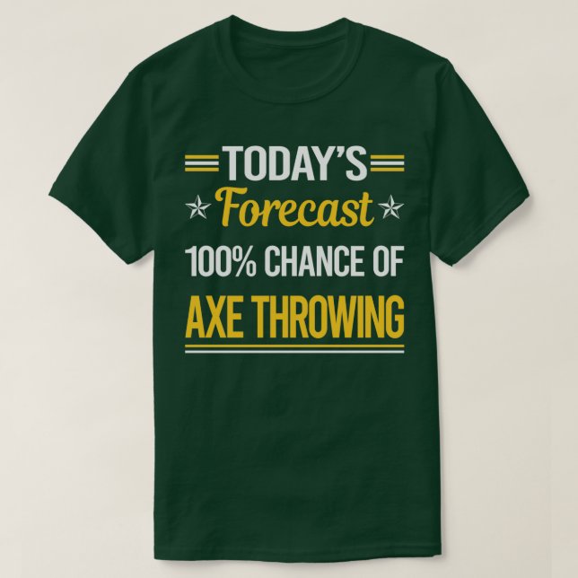 Funny Todayx27s Forecast Axe Throwing T-Shirt (Design Front)