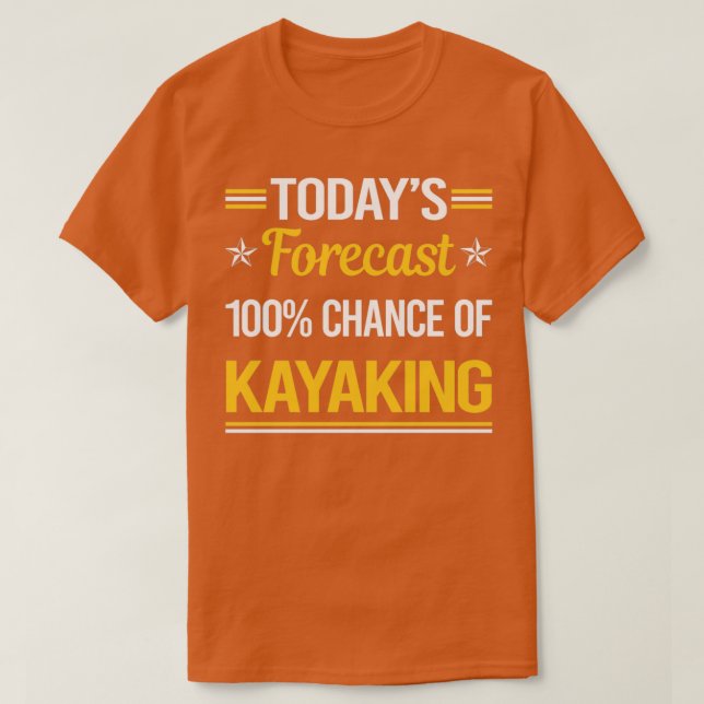 Funny Todayx27s Forecast Kayaking Kayak Kayaker T-Shirt (Design Front)