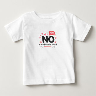 Funny Toddler Defiant NO Is My Favorite Word Baby T-Shirt