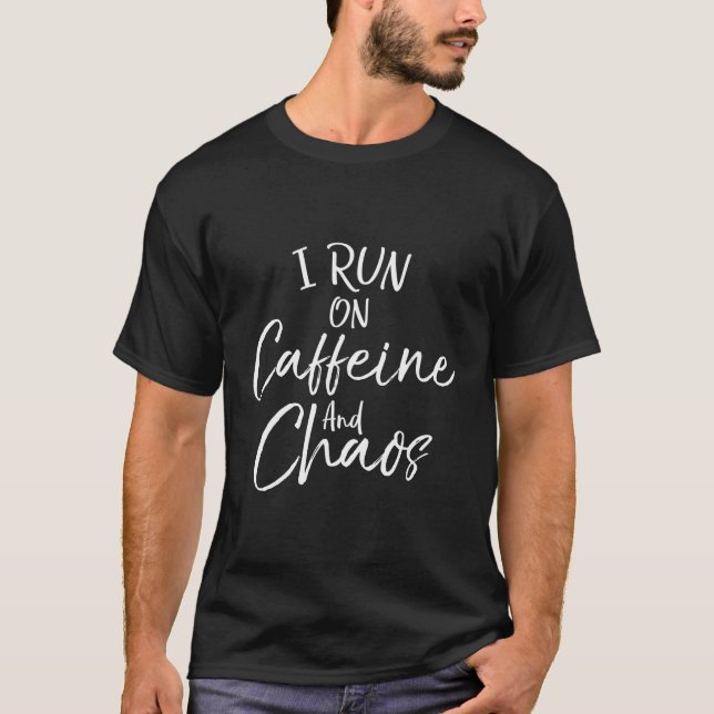 Funny Toddler Mom Quote Mother'S I Run On Caffeine T-Shirt (Front)