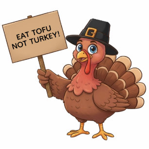 Funny Tofu Loving Thanksgiving Turkey Protest Sign Cutout
