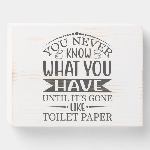 Funny Toilet Paper Bathroom Quote Wooden Box Sign