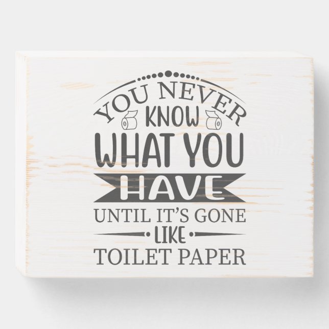 Funny Toilet Paper Bathroom Quote Wooden Box Sign (Front Horizontal)