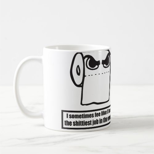 Funny Toilet Paper Meme _ Worst Job In The World Coffee Mug