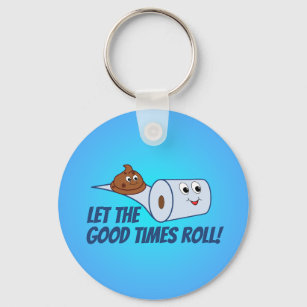Funny Toilet Paper & Poop  Let The Good Times Roll Keychain