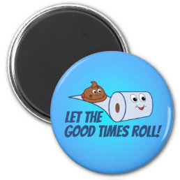 Funny Toilet Paper &amp; Poop  Let The Good Times Roll Magnet