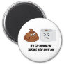Funny Toilet Paper Taking Poop Down With Him  Magnet