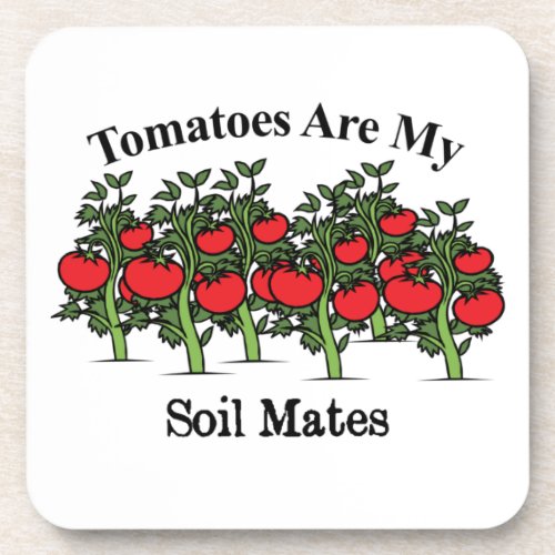 Funny Tomatoes Are My Soil Mates Beverage Coaster