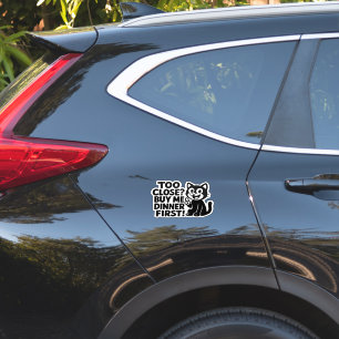 "Funny ‘Too Close? Buy Me Dinner First!’ Car Sticker
