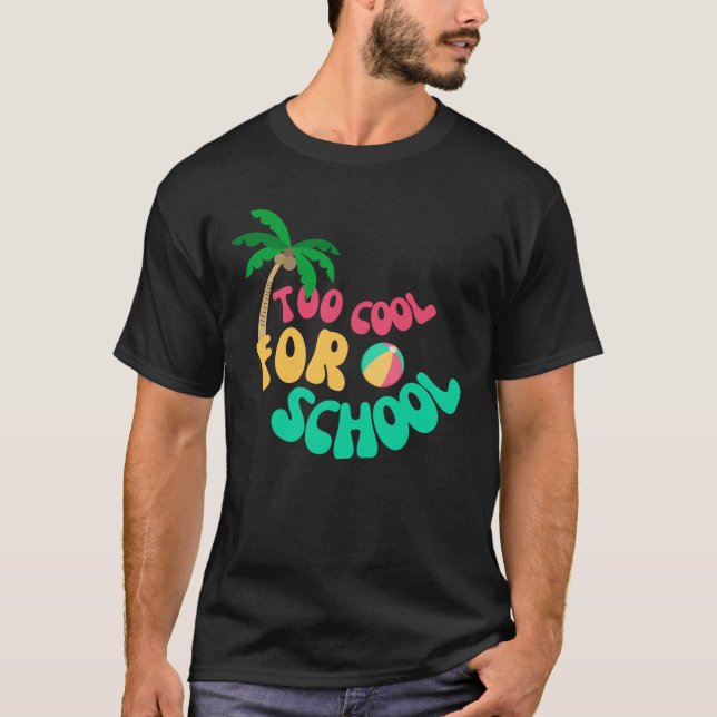 Funny Too Cool for School T-Shirt (Front)