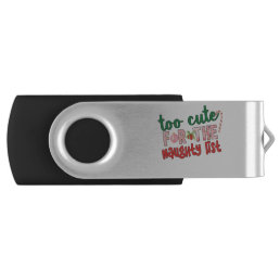 Funny Too cute for the naughty list Flash Drive