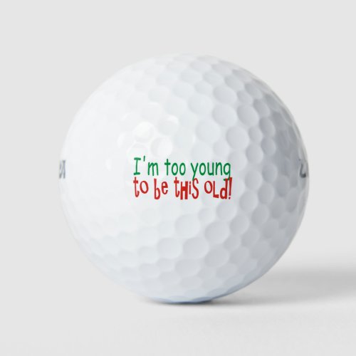 Funny Too Young to be Old Golf Balls