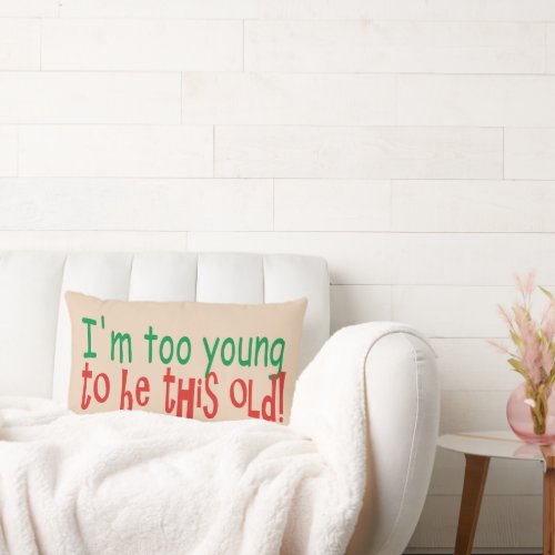 Funny Too Young to be Old Lumbar Pillow