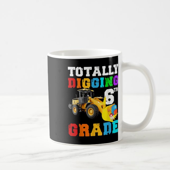 Funny Totally Digging 6th Grade Tractor First Day  Coffee Mug (Right)