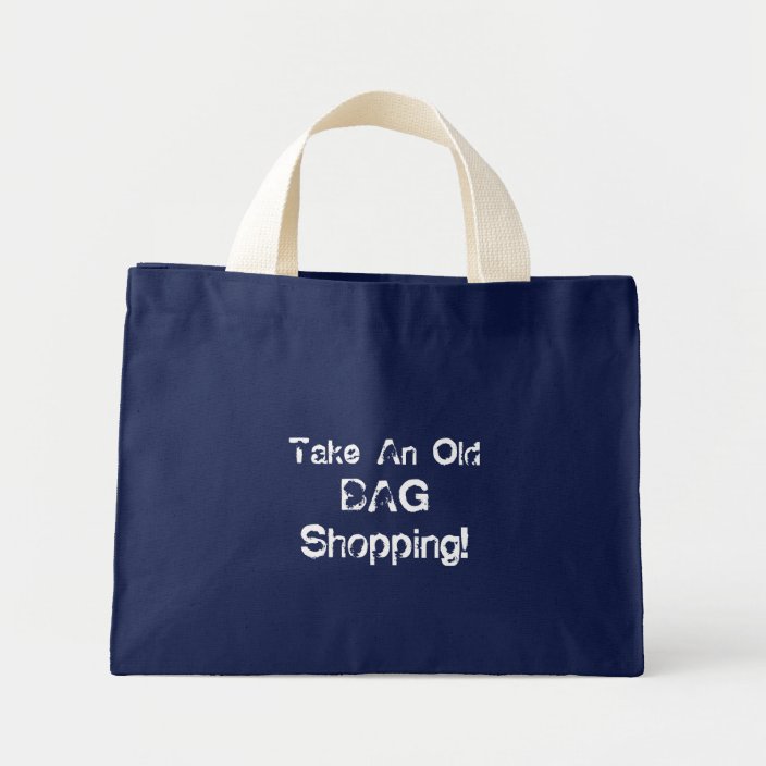 Funny tote bag take an old bag shopping, gift | Zazzle.com