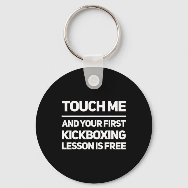 Funny Touch Me Kickboxing Lesson Is Free Kickboxer Keychain (Front)