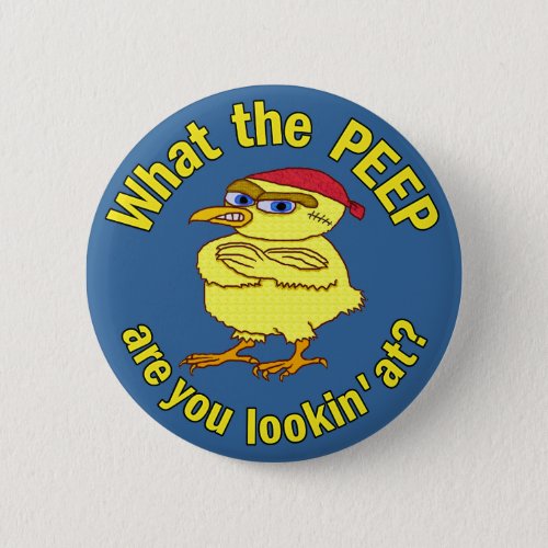 Funny Tough Easter Chick Chicken Peep Humor Pinback Button