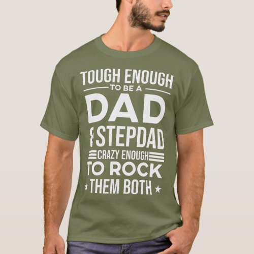 Funny Tough Enough To Be A Dad And Stepdad T_Shirt