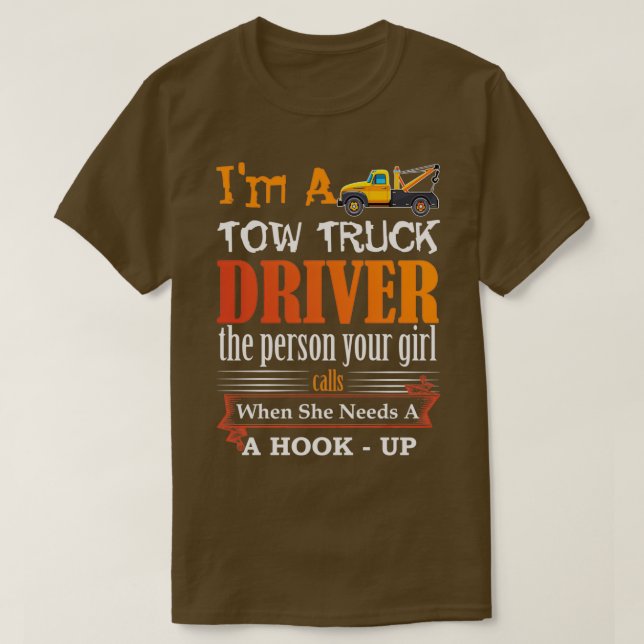 Funny Tow Truck Driver for Wrecker Operator Graphi T-Shirt (Design Front)