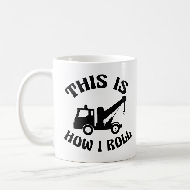 Funny Tow Truck Driver This is How I Roll Coffee Mug (Left)