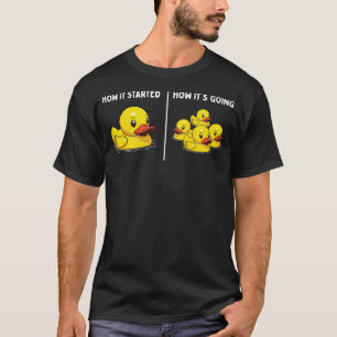 Funny Toy Rubber Duck How it Started How It's Goin T-Shirt