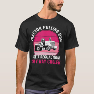 Funny Tractor Pulling Mom Mother Tractor Puller Wo T-Shirt