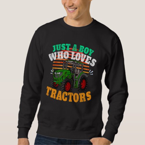 Funny Tractors  Just A Boy Who Loves Tractors For  Sweatshirt