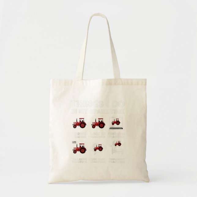 Funny Tractors lover 6 Things I Do In M Tote Bag (Front)