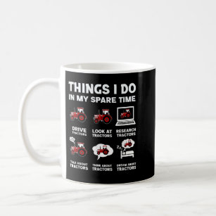 Funny Tractors lover 6 Things I Do In My Spare Tim Coffee Mug